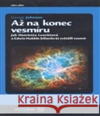 Až na konec vesmíru George Johnson 9788073630805 Dokořán - książka