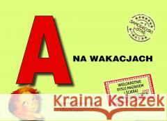 A na wakacjach. Samogłoski ustne nr 4 praca zbiorowa 9788362314171 Unikat2 - książka