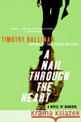 A Nail Through the Heart: A Novel of Bangkok Hallinan, Timothy 9780061257223 Harper Paperbacks - książka