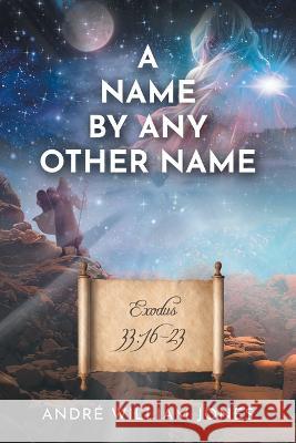 A Name By Any Other Name Andre William Jones   9781685176242 Christian Faith - książka