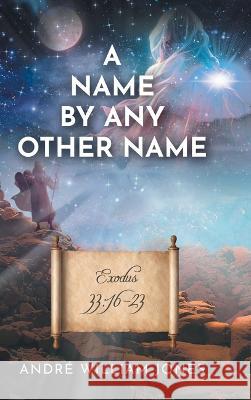 A Name By Any Other Name Andre William Jones   9781685702854 Christian Faith - książka