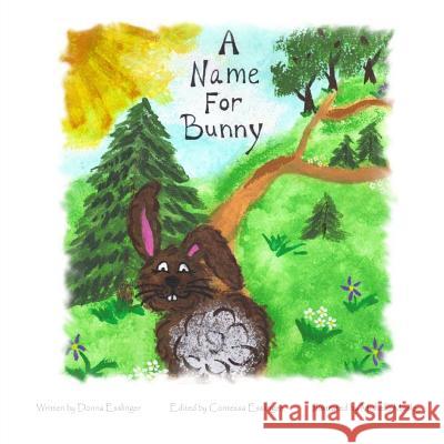 A Name for Bunny Donna Esslinger Contessa Esslinger Michelle Mosley 9781502930347 Createspace - książka