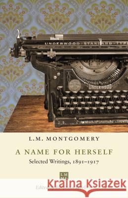 A Name for Herself: Selected Writings, 1891-1917 Benjamin Lefebvre 9781487504038 University of Toronto Press - książka