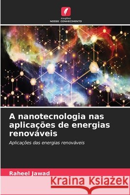 A nanotecnologia nas aplica??es de energias renov?veis Raheel Jawad 9786630165203 Edicoes Nosso Conhecimento - książka
