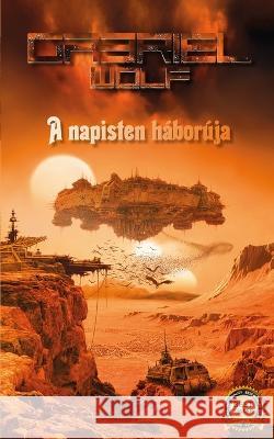 A napisten háborúja Wolf, Gabriel 9798210617200 Blurb - książka