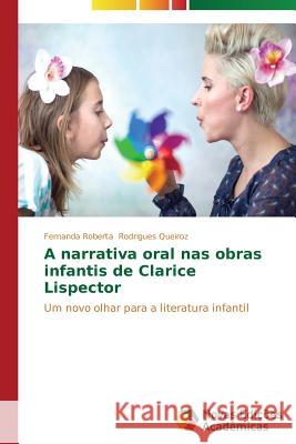 A narrativa oral nas obras infantis de Clarice Lispector Rodrigues Queiroz Fernanda Roberta 9783639617917 Novas Edicoes Academicas - książka