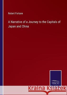 A Narrative of a Journey to the Capitals of Japan and China Robert Fortune 9783375003609 Salzwasser-Verlag - książka