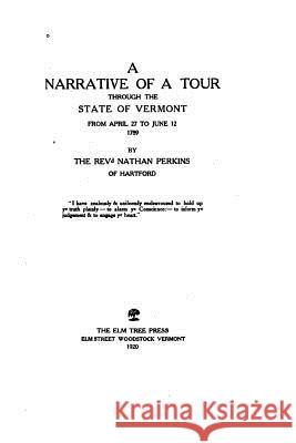 A Narrative of a Tour Through the State of Vermont from April 27 to June 12, 1789 Nathan Perkins 9781519738783 Createspace Independent Publishing Platform - książka