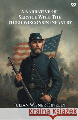 A Narrative Of Service With The Third Wisconsin Infantry Julian Wisner Hinkley 9789371469791 Double 9 Books - książka