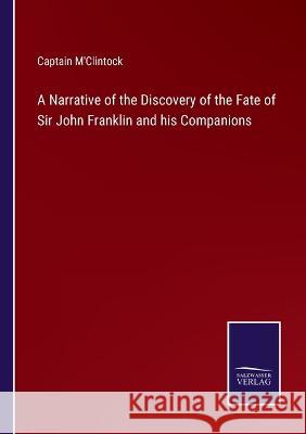 A Narrative of the Discovery of the Fate of Sir John Franklin and his Companions Captain M'Clintock 9783375109042 Salzwasser-Verlag - książka