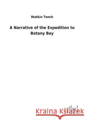 A Narrative of the Expedition to Botany Bay Watkin Tench 9783732627677 Salzwasser-Verlag Gmbh - książka