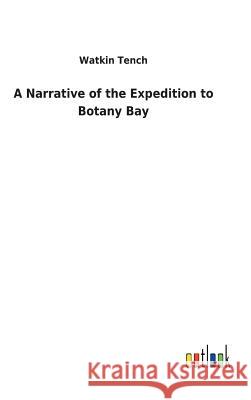 A Narrative of the Expedition to Botany Bay Watkin Tench 9783732627684 Salzwasser-Verlag Gmbh - książka