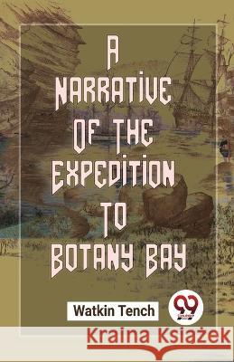 A Narrative Of The Expedition To Botany Bay Watkin Tench   9789357485593 Double 9 Booksllp - książka