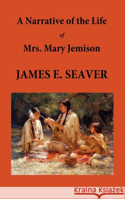 A Narrative of the Life of Mrs. Mary Jemison E. James Seaver 9781781392614 Benediction Classics - książka