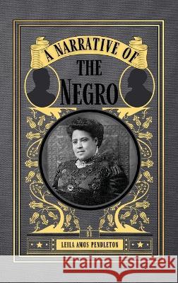 A Narrative of the Negro Leila Amos Pendleton   9781950536214 Smidgen Press, - książka