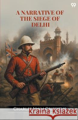 A Narrative Of The Siege Of Delhi Charles John Griffiths 9789371461160 Double 9 Books - książka