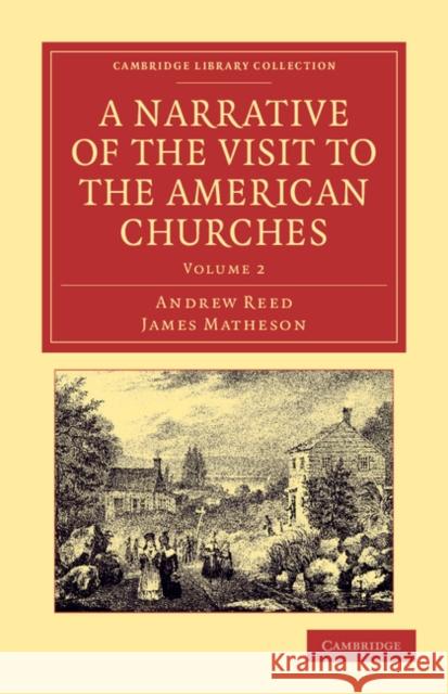 A Narrative of the Visit to the American Churches: By the Deputation from the Congregation Union of England and Wales Reed, Andrew 9781108045209 Cambridge University Press - książka