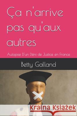 Ça n'arrive pas qu'aux autres Galland, Betty 9781093493801 Independently Published - książka