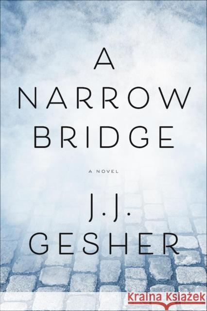 A Narrow Bridge J. J. Gesher Joyce Gittlin Janet B. Fattal 9781938849824 Prospect Park Books - książka