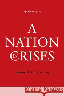 A Nation in Crises Samuel G Obeng 9781662411564 Page Publishing, Inc - książka