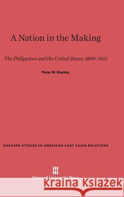 A Nation in the Making Peter W Stanley 9780674436046 Harvard University Press - książka