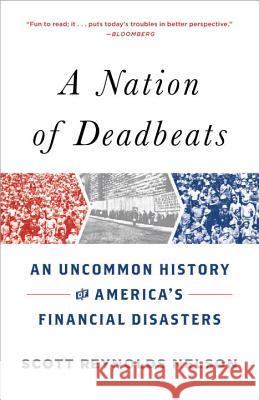A Nation of Deadbeats: An Uncommon History of America's Financial Disasters Scott Reynolds Nelson 9780307474322 Vintage Books - książka