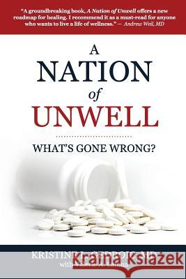 A Nation of Unwell: What's Gone Wrong? Gedroic, Kristine L. 9781732444614 Lcr Publishing Group, LLC - książka