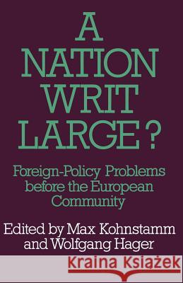 A Nation Writ Large?: Foreign-Policy Problems Before the European Community Kohnstamn, M. 9781349018284 Palgrave MacMillan - książka