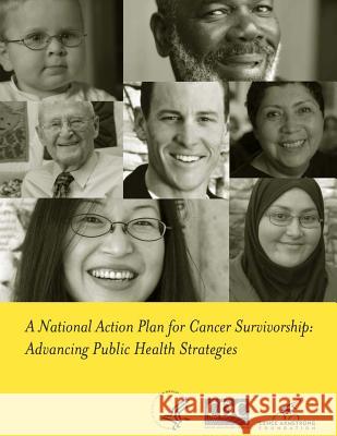 A National Action Plan for Cancer Survivorship: Advancing Public Health Strategies Centers for Disease Cont An 9781499718973 Createspace - książka
