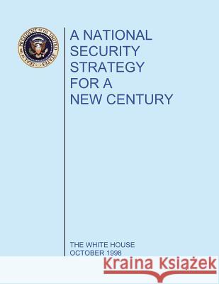 A National Security Strategy for a New Century: The White House October 1998 Seal of the President of the United Stat 9781502887481 Createspace - książka