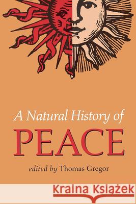 A Natural History of Peace Thomas Gregor 9780826512727 Vanderbilt University Press - książka