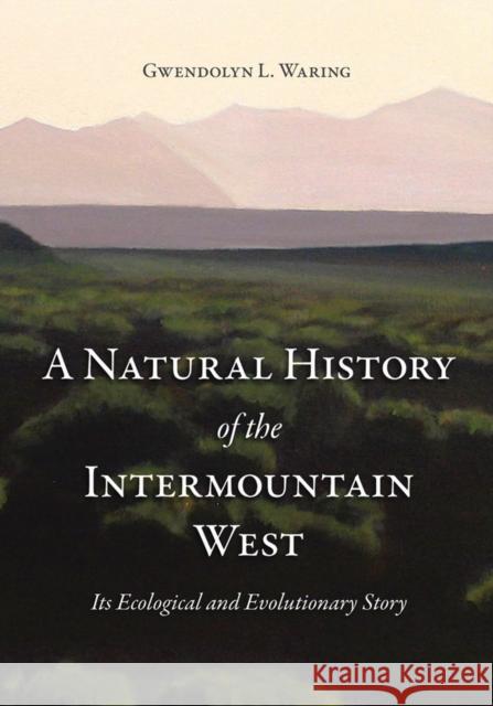 A Natural History of the Intermountain West: Its Ecological and Evolutionary Story Waring, Gwendolyn L. 9781607810285 University of Utah Press - książka