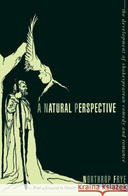 A Natural Perspective: The Development of Shakespearean Comedy and Romance Frye, Northrop 9780231082716 Columbia University Press - książka