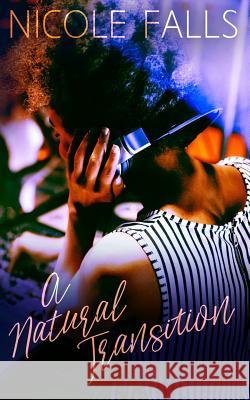 A Natural Transition Nicole Falls 9781099129544 Independently Published - książka