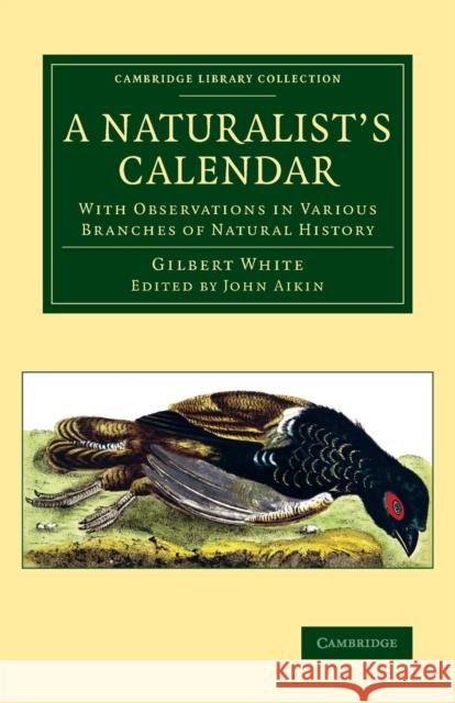 A Naturalist's Calendar: With Observations in Various Branches of Natural History Gilbert White John Aikin 9781108076555 Cambridge University Press - książka