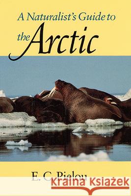 A Naturalist's Guide to the Arctic E. C. Pielou 9780226668147 University of Chicago Press - książka