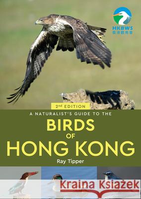 A Naturalist's Guide to the Birds of the Hong Kong (2nd ed) Ray Tipper 9781913679088 John Beaufoy Publishing Ltd - książka