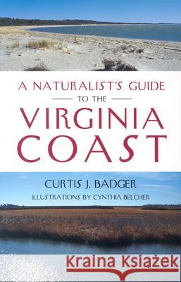 A Naturalist's Guide to the Virginia Coast Curtis J. Badger Cynthia Belcher 9780813922812 University of Virginia Press - książka