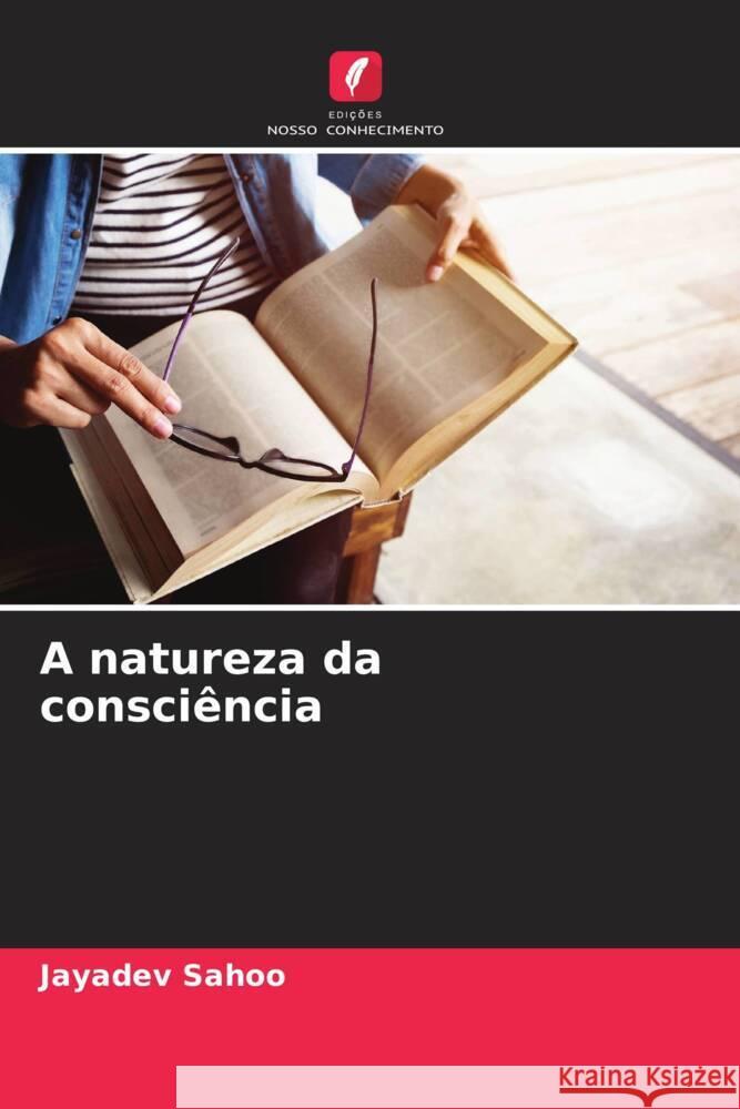 A natureza da consciência Sahoo, Jayadev 9786208618995 Edições Nosso Conhecimento - książka