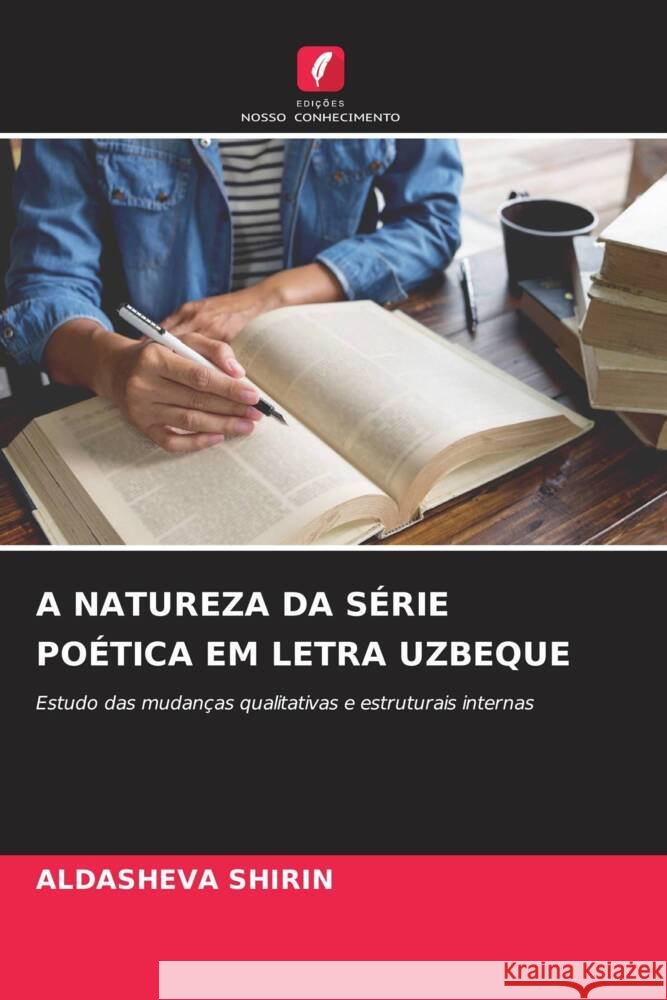 A NATUREZA DA SÉRIE POÉTICA EM LETRA UZBEQUE SHIRIN, ALDASHEVA 9786205410271 Edições Nosso Conhecimento - książka