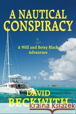 A Nautical Conspiracy-A Will and Betsy Black Adventure David Beckwith   9781955036498 Absolutely Amazing eBooks - książka