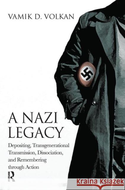 A Nazi Legacy: Depositing, Transgenerational Transmission, Dissociation, and Remembering Through Action Volkan, Vamik D. 9780367103835 Taylor and Francis - książka