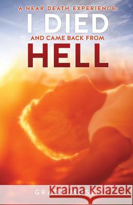 A Near Death Experience: I Died and Came Back from Hell Grady Mosby 9781625096791 Xulon Press - książka