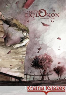 A Necessary Explosion: Collected Poems Dan Burns 9781733279437 Chicago Arts Press - książka