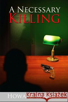 A Necessary Killing Howard Sprague 9781546901327 Createspace Independent Publishing Platform - książka