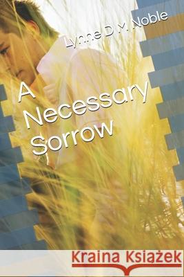 A Necessary Sorrow Jennifer Charvetto Michael Hutchinson Lynne D. M. Noble 9781790257805 Independently Published - książka