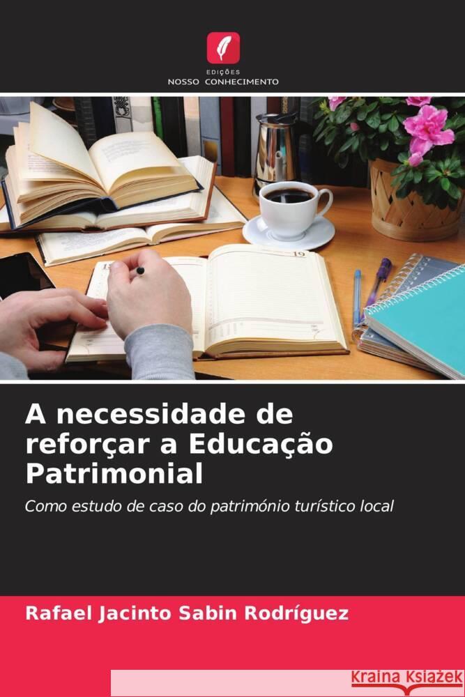 A necessidade de reforçar a Educação Patrimonial Sabin Rodríguez, Rafael Jacinto 9786206459064 Edições Nosso Conhecimento - książka