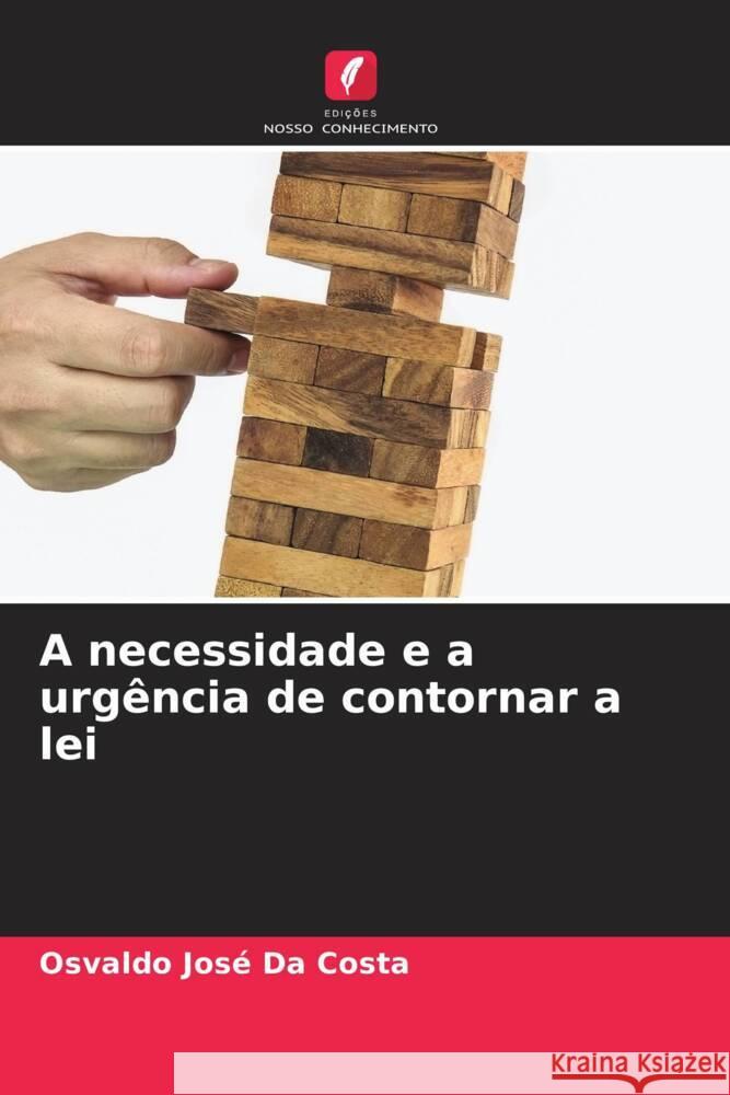 A necessidade e a urgência de contornar a lei Da Costa, Osvaldo José 9786206368373 Edições Nosso Conhecimento - książka