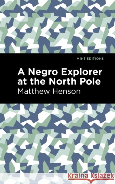 A Negro Explorer at the North Pole Henson, Matthew 9781513208664 Mint Editions - książka