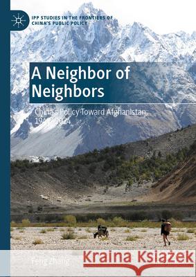A Neighbor of Neighbors: China's Policy Toward Afghanistan, 1949-2024 Feng Zhang 9789819661305 Palgrave MacMillan - książka